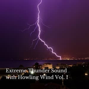Extreme Thunder Sound with Howling Wind Vol. 1 - Nature Songs Nature Music