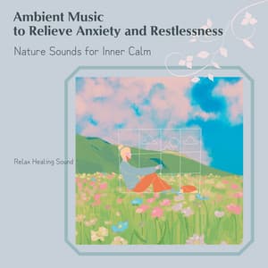 Ambient Music to Relieve Anxiety and Restlessness - Nature Sounds for Inner Calm - RelaxHealingSound