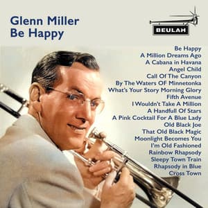 Be Happy - Glenn Miller