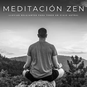 Meditación Zen: Lluvias Relajantes Para Tener Un Viaje Astral - Musica para Concentrarse Curacion