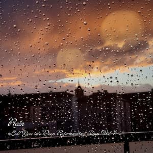 Rain: Lull You into Deep Rejuvenating Sleep Vol. 1 - Rain Sound Experience