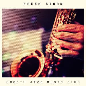 Fresh Storm: Evening Jazz - Smooth Jazz Music Club