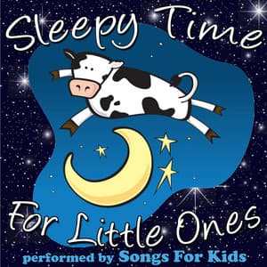 Sleepy Time for Little Ones - Songs For Kids
