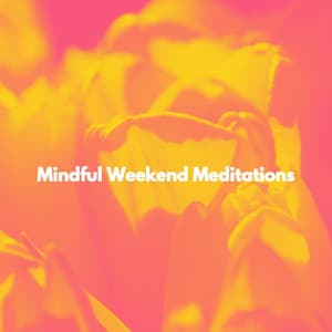 Mindful Weekend Meditations - Musica Relajante Clásico