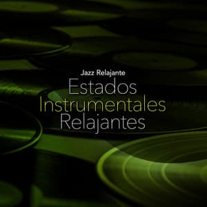 Estados Instrumentales Relajantes - Jazz Relajante