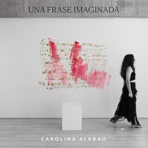 Una Frase Imaginada - Carolina Alabau