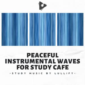 Peaceful Instrumental Waves for Study Café - Study Music by Lullify