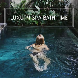Luxury Spa Bath Time: Relaxing Music and Soothing Nature Sounds for Mind-Body Cleanse - Spa Music Collective