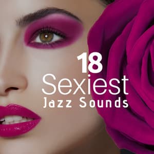18 Sexiest Jazz Sounds - The Perfect Backdrop to Romantic and Sensual Nights - Cool Jazz Music Club