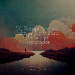 50 Recopilaciones Calm & Slow Para Un Sueño Reparador - Relajación Piano