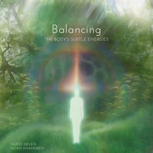 Balancing the Body's Subtle Energies - Nurse Helen