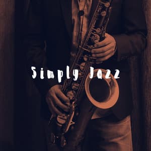 Simply Jazz - Smooth Jazz Sax Instrumentals