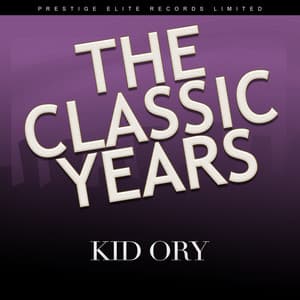 The Classic Years - Kid Ory