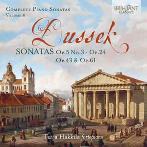 Dussek: Sonatas, Op. 5 No.3, Op. 24, Op. 43 & Op.61, Vol. 4 - Jan Ladislav Dussek