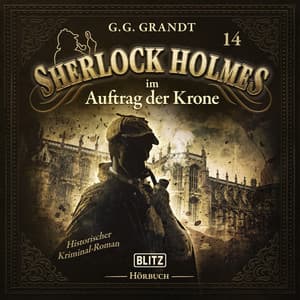 Neues von Sherlock Holmes - Die Hörbücher - Folge 14: Sherlock Holmes im Auftrag der Krone - Arthur Conan Doyle