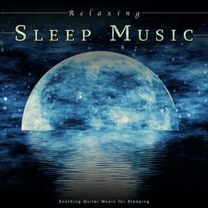 Relaxing Sleep Music: Soothing Guitar Music for Sleeping - Sleep Music