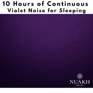10 Hours of Continuous Violet Noise Sound for Sleeping - White Noise Radiance