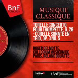 Torelli: Concerto pour trompette, G. 28 - Corelli: Sonate en trio, Op. 3 No. 5 - Roger Delmotte