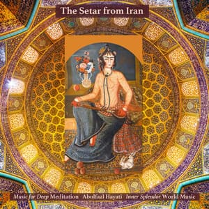 The Setar from Iran - Music for Deep Meditation