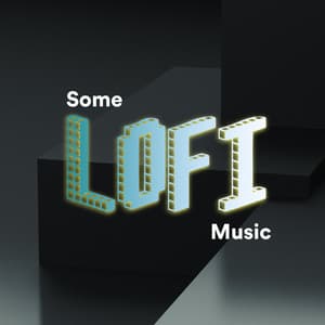Some Lofi Music - Some Chill Music
