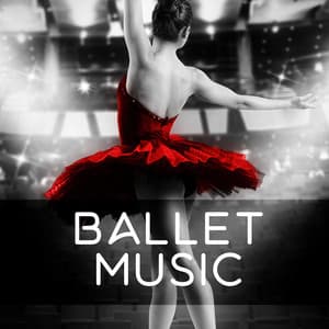 Ballet Music – Classical Masterpieces, Famous Composers for Relaxation, Listening - Classical Music Songs