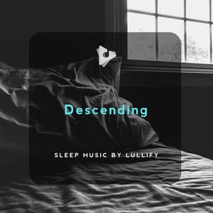 Descending - Sleep Music by Lullify