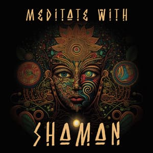 Meditate with Shaman: Spiritual Meditation Conection, Higher State of Mind - Shamanic Meditation Tribe