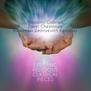 Giovanni Gabrieli, Pavel Chesnokov, Alexander Dmitriyevich Kastalsky: Uplifting Religious Classical Pieces - Consort of London