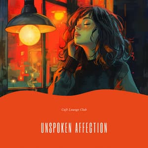 Unspoken Affection - Café Lounge Club
