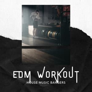 EDM Workout - House Music Bangers - EDM Beats