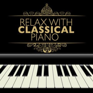 Relax with Classical Piano - Classical Chillout Radio