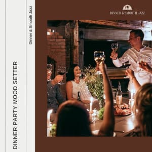 Dinner Party Mood Setter - Dinner & Smooth Jazz