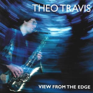 View from the Edge - Theo Travis