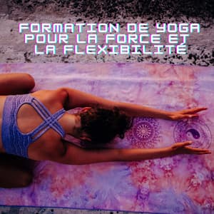 Formation de yoga pour la force et la flexibilité - Zone de Détente