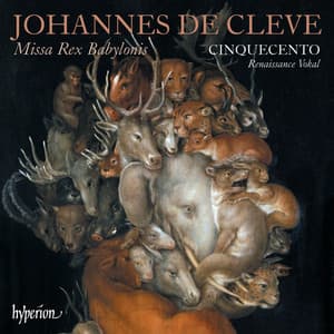 Johannes de Cleve: Missa Rex Babylonis & Other Works - Johannes de Cleve