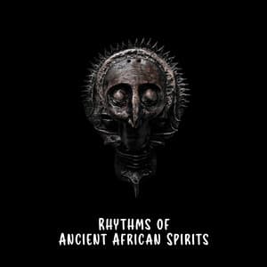 Rhythms of Ancient African Spirits - African Wild World