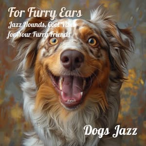 For Furry Ears: Jazz Hounds, Cool Vibes for Your Furry Friends - Dogs Jazz