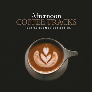 Afternoon Coffee Tracks - Coffee Lounge Collection