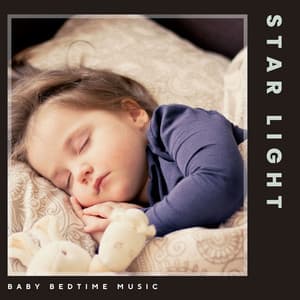 Star Light: Classical Lullabies - Baby Bedtime Music