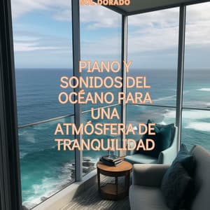 Piano y sonidos del océano para una atmósfera de tranquilidad - Sol Dorado