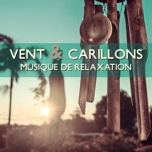 Vent & Carillons - Musique de relaxation, Zen massage, Méditation anti-stress, Harmonie, Sérénité et bien-être, Sons de la nature pour la concentration, Recueillement et détente - Club de Méditer et Détendre