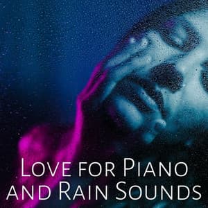 Love for Piano and Rain Sounds - Water FX