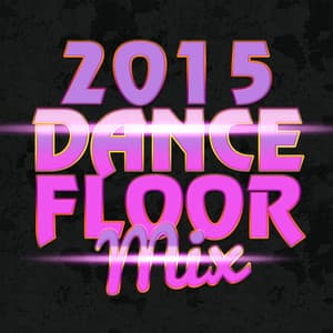 2015 Dancefloor Mix - Dancefloor Hits 2015