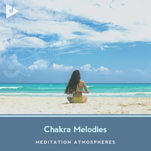 Chakra Melodies - Meditation Atmospheres