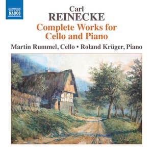Reinecke: Complete Works for Cello & Piano - Carl Reinecke