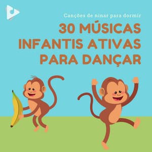 30 músicas infantis ativas para dançar - Canções de ninar para dormir