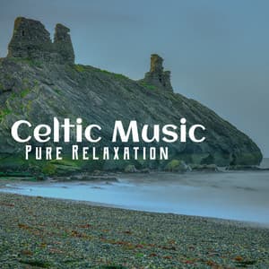 Celtic Music: Pure Relaxation and Mind Wellness - Best Relaxation Music