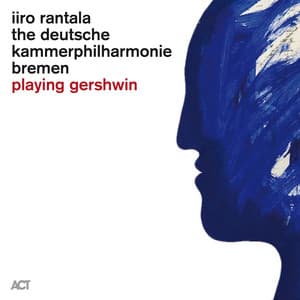 Playing Gershwin - Iiro Rantala
