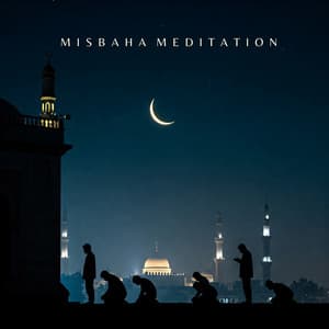 Misbaha Meditation: Ramadan Calm Music for Blessing and Faith - Arabic Instrumentals