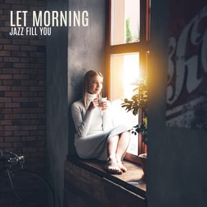 Let Morning Jazz Fill You: Breathe in Beats, Breathe out Stress - Smooth Jazz Bites